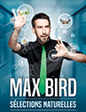 MAX BIRD - "SELECTIONS NATURELLES"
